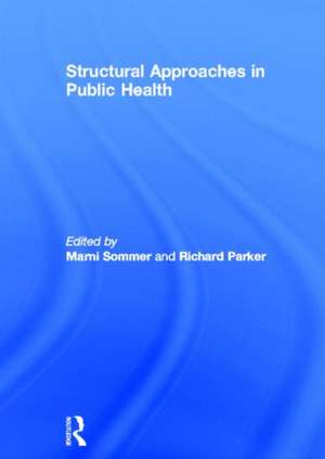 Structural Approaches in Public Health de Marni Sommer