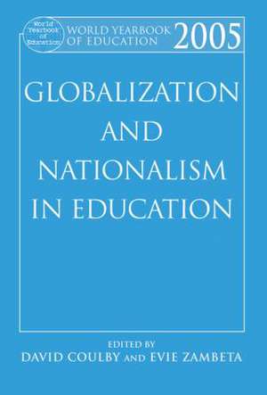 World Yearbook of Education 2005: Globalization and Nationalism in Education de David Coulby