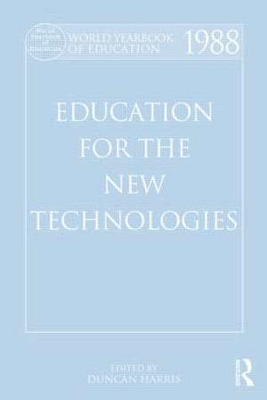 World Yearbook of Education 1988: Education for the New Technologies de Duncan Harris