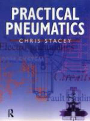 Practical Pneumatics de Chris Stacey