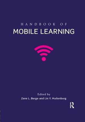 Handbook of Mobile Learning de Zane L. Berge