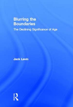 Blurring The Boundaries: The Declining Significance of Age de Jack Levin