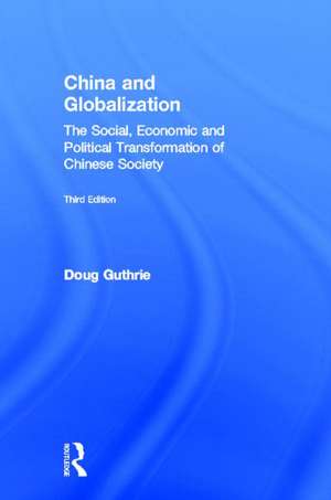 China and Globalization: The Social, Economic and Political Transformation of Chinese Society de Doug Guthrie