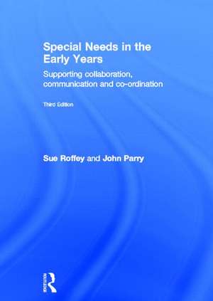 Special Needs in the Early Years: Supporting collaboration, communication and co-ordination de Sue Roffey