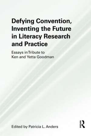 Defying Convention, Inventing the Future in Literary Research and Practice de Patricia L. Anders