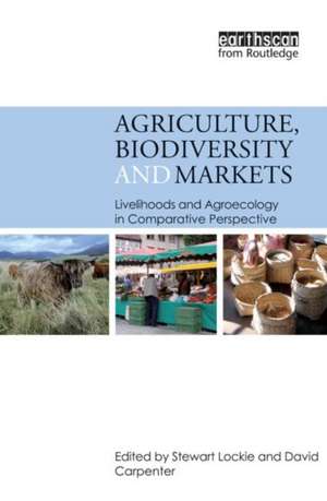 Agriculture, Biodiversity and Markets: Livelihoods and Agroecology in Comparative Perspective de Stewart Lockie