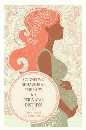 Cognitive Behavioral Therapy for Perinatal Distress de Amy Wenzel