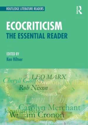 Ecocriticism: The Essential Reader de Ken Hiltner