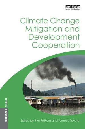 Climate Change Mitigation and Development Cooperation de Tomoyo Toyota