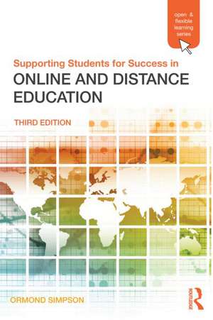 Supporting Students for Success in Online and Distance Education: Third Edition de Ormond Simpson