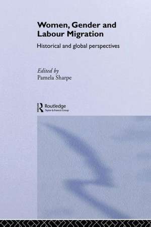 Women, Gender and Labour Migration: Historical and Cultural Perspectives de Pamela Sharpe