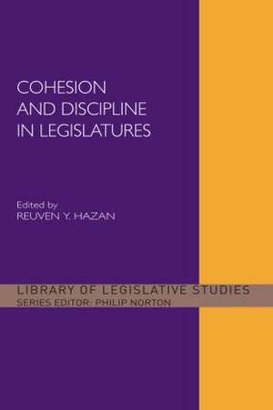 Cohesion and Discipline in Legislatures de Reuven y. Hazan