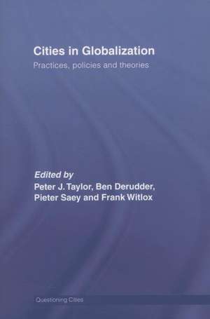 Cities in Globalization: Practices, Policies and Theories de Peter Taylor