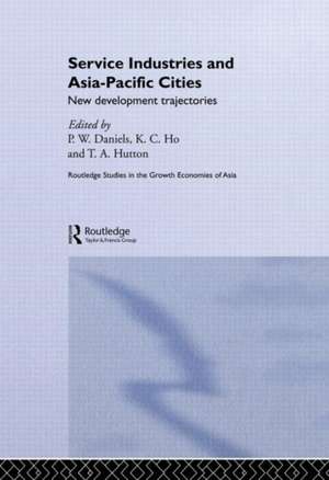 Service Industries and Asia Pacific Cities: New Development Trajectories de Peter W. Daniels