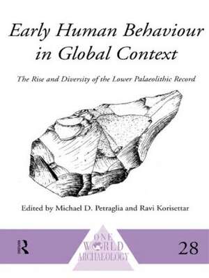 Early Human Behaviour in Global Context: The Rise and Diversity of the Lower Palaeolithic Record de Ravi Korisettar