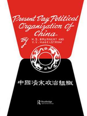 Present Day Political Organization of China de H.S. Brunnert