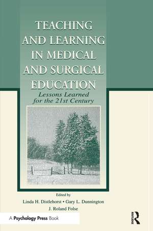 Teaching and Learning in Medical and Surgical Education: Lessons Learned for the 21st Century de Linda H. Distlehorst