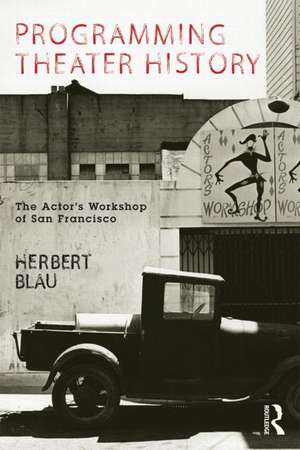 Programming Theater History: The Actor's Workshop of San Francisco de Herbert Blau