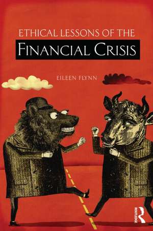 Ethical Lessons of the Financial Crisis de Eileen Flynn