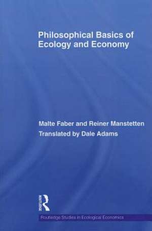 Philosophical Basics of Ecology and Economy de Malte Faber