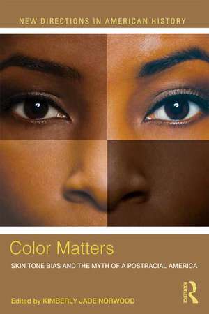 Color Matters: Skin Tone Bias and the Myth of a Postracial America de Kimberly Jade Norwood