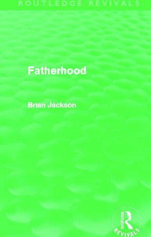 Fatherhood (Routledge Revivals) de Brian Jackson