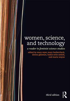 Women, Science, and Technology: A Reader in Feminist Science Studies de Mary Wyer