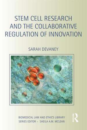 Stem Cell Research and the Collaborative Regulation of Innovation de Sarah Devaney