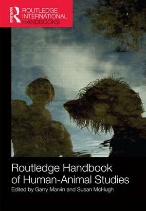 Routledge Handbook of Human-Animal Studies de Garry Marvin