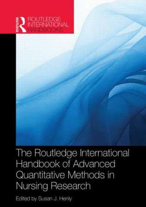 Routledge International Handbook of Advanced Quantitative Methods in Nursing Research de Susan J Henly