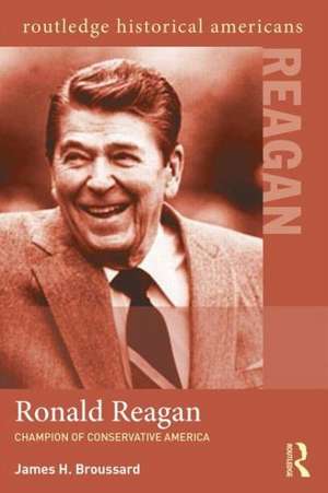 Ronald Reagan: Champion of Conservative America de James H. Broussard