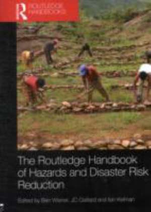 Handbook of Hazards and Disaster Risk Reduction de Ben Wisner