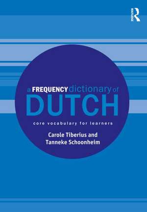 A Frequency Dictionary of Dutch: Core Vocabulary for Learners de Carole Tiberius