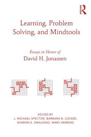 Learning, Problem Solving, and Mindtools: Essays in Honor of David H. Jonassen de J. Michael Spector