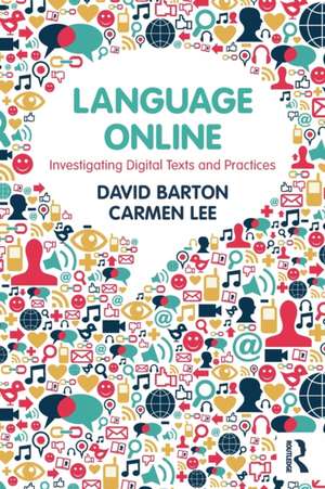 Language Online: Investigating Digital Texts and Practices de Carmen Lee