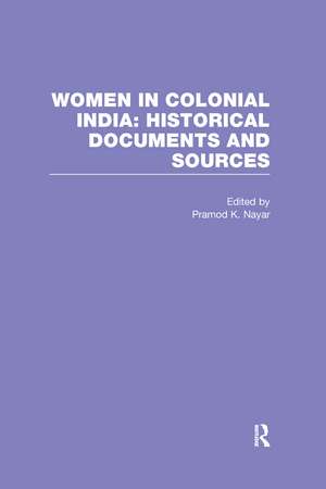 Women in Colonial India: Historical Documents and Sources de Pramod Nayar