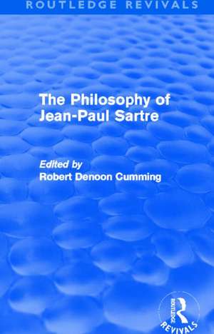 The Philosophy of Jean-Paul Sartre (Routledge Revivals) de Robert Denoon Cumming