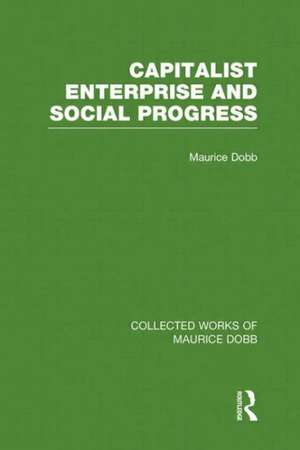 Capitalist Enterprise and Social Progress de Maurice Dobb