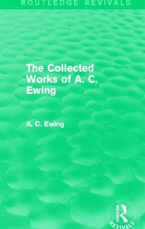 A.C. Ewing Collected Works (Routledge Revivals) de Ac Ewing