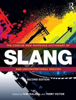 The Concise New Partridge Dictionary of Slang and Unconventional English de Tom Dalzell