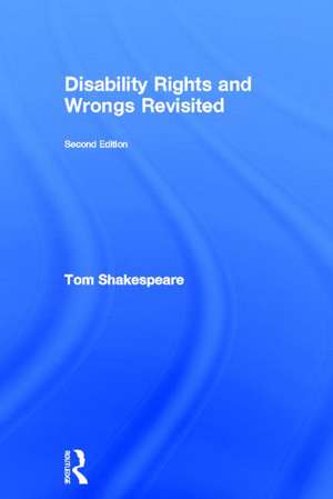 Disability Rights and Wrongs Revisited de Tom Shakespeare