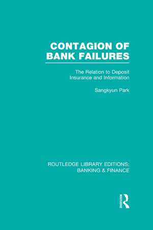 Contagion of Bank Failures (RLE Banking & Finance): The Relation to Deposit Insurance and Information de Sangkyun Park