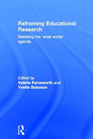 Reframing Educational Research: Resisting the 'what works' agenda de Valerie Farnsworth