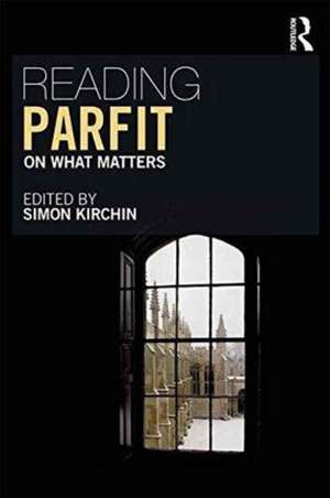 Reading Parfit: On What Matters de Simon Kirchin