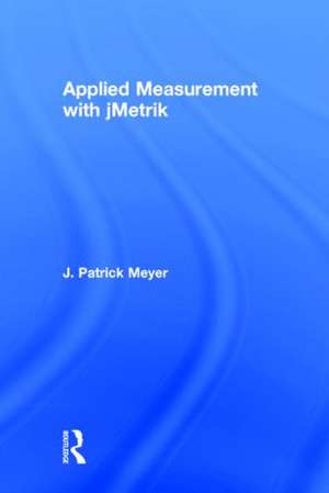 Applied Measurement with jMetrik de J. Patrick Meyer