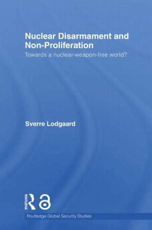 Nuclear Disarmament and Non-Proliferation: Towards a Nuclear-Weapon-Free World? de Sverre Lodgaard