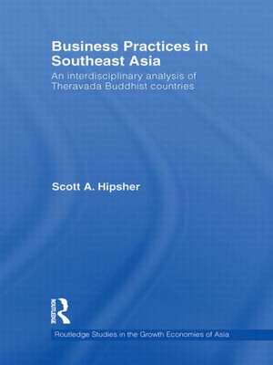 Business Practices in Southeast Asia: An interdisciplinary analysis of theravada Buddhist countries de Scott A. Hipsher