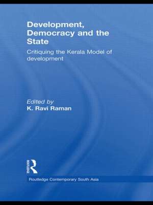 Development, Democracy and the State: Critiquing the Kerala Model of Development de K. Ravi Raman