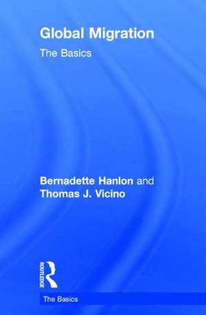 Global Migration: The Basics de Bernadette Hanlon