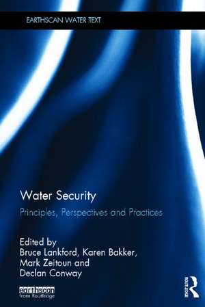 Water Security: Principles, Perspectives and Practices de Bruce Lankford